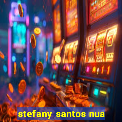 stefany santos nua